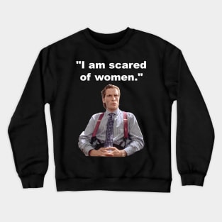 I Am Scared Of Woman Crewneck Sweatshirt